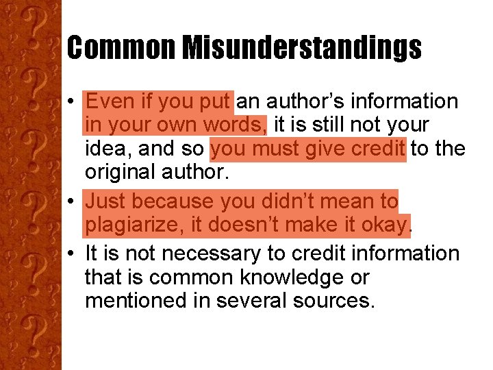 Common Misunderstandings • Even if you put an author’s information in your own words,