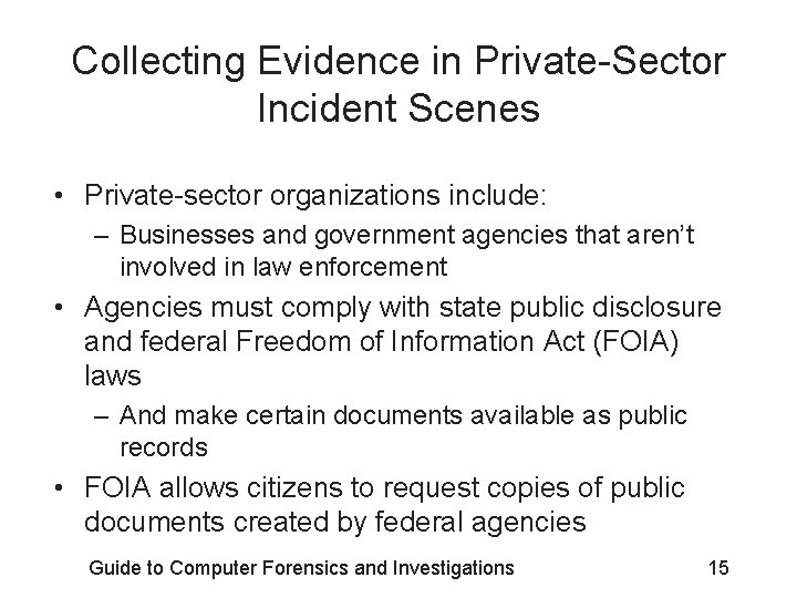 Collecting Evidence in Private-Sector Incident Scenes • Private-sector organizations include: – Businesses and government