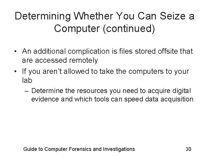 Determining Whether You Can Seize a Computer (continued) • An additional complication is files