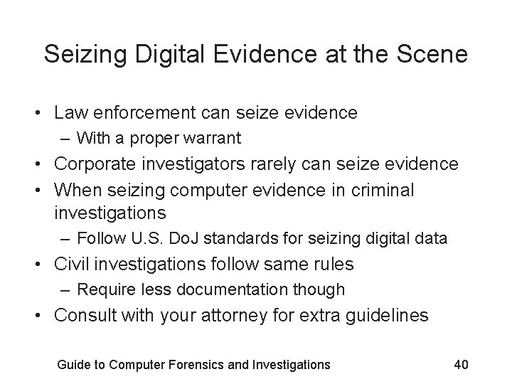 Seizing Digital Evidence at the Scene • Law enforcement can seize evidence – With