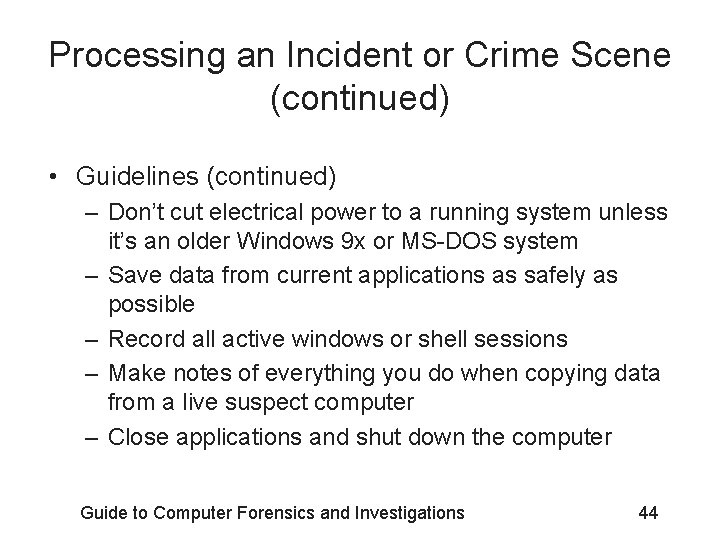 Processing an Incident or Crime Scene (continued) • Guidelines (continued) – Don’t cut electrical