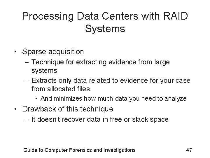 Processing Data Centers with RAID Systems • Sparse acquisition – Technique for extracting evidence