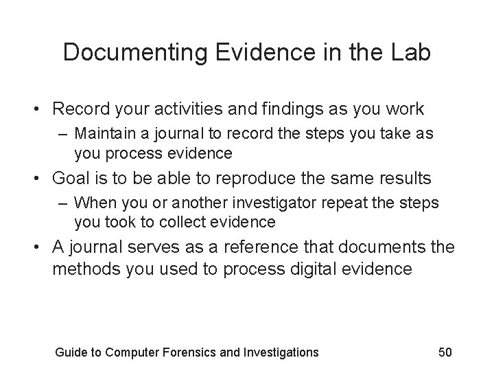 Documenting Evidence in the Lab • Record your activities and findings as you work