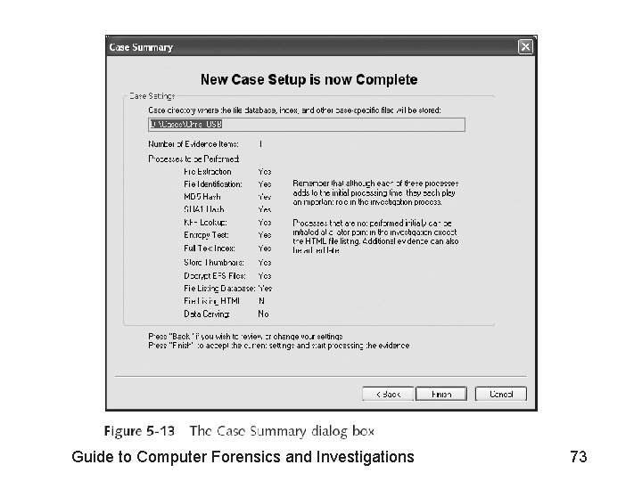 Guide to Computer Forensics and Investigations 73 
