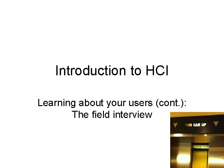 User Interview Hci Introduction to HCI Learning about your users cont