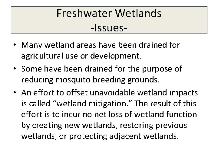 Freshwater Wetlands -Issues • Many wetland areas have been drained for agricultural use or