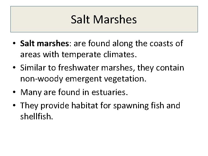 Salt Marshes • Salt marshes: are found along the coasts of areas with temperate