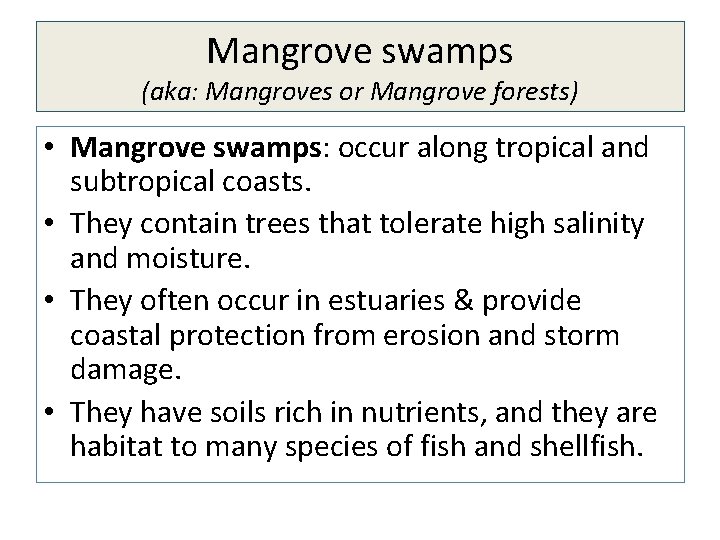 Mangrove swamps (aka: Mangroves or Mangrove forests) • Mangrove swamps: occur along tropical and