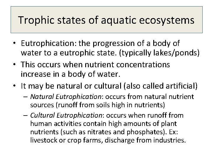 Trophic states of aquatic ecosystems • Eutrophication: the progression of a body of water