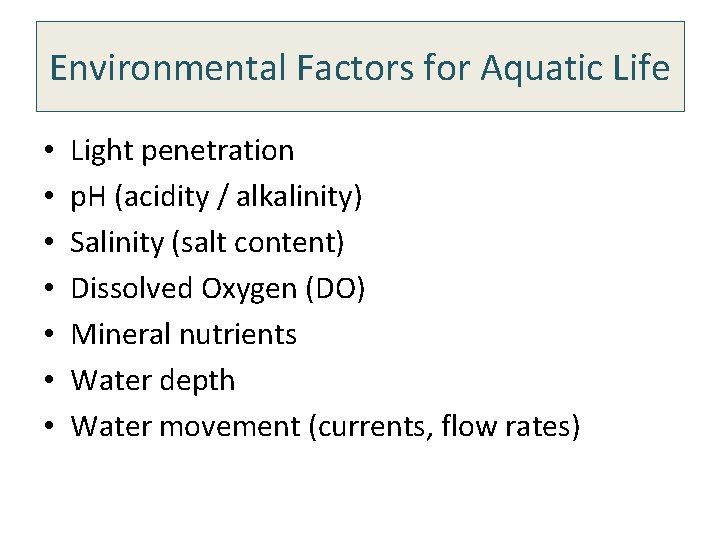 Environmental Factors for Aquatic Life • • Light penetration p. H (acidity / alkalinity)
