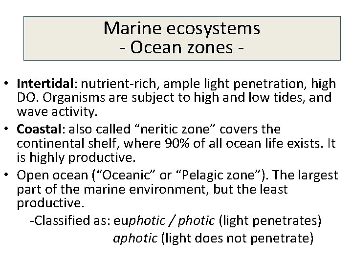Marine ecosystems - Ocean zones • Intertidal: nutrient-rich, ample light penetration, high DO. Organisms