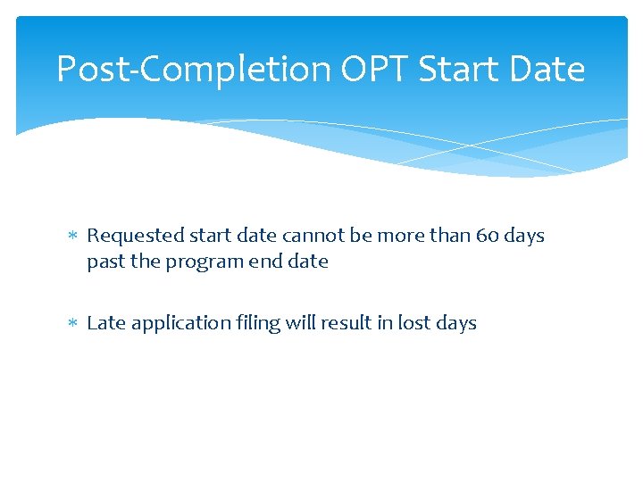 Post-Completion OPT Start Date Requested start date cannot be more than 60 days past