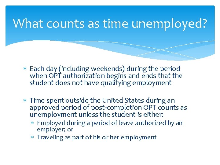 What counts as time unemployed? Each day (including weekends) during the period when OPT