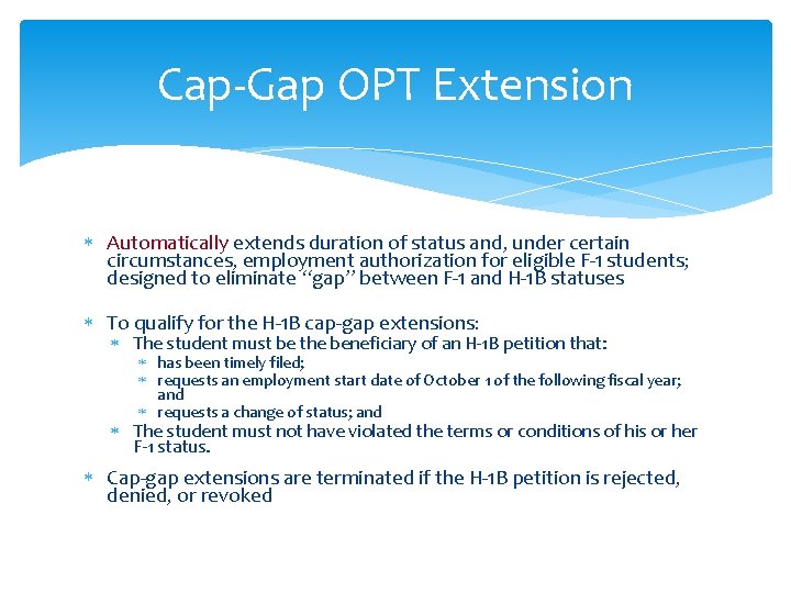 Cap-Gap OPT Extension Automatically extends duration of status and, under certain circumstances, employment authorization