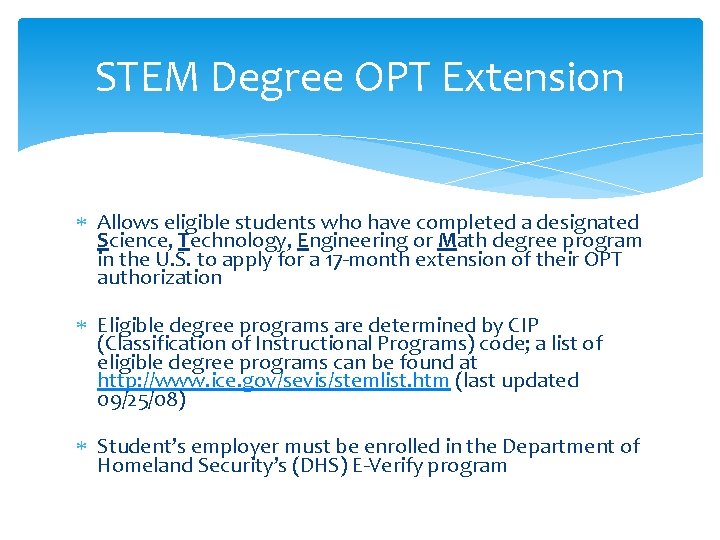 STEM Degree OPT Extension Allows eligible students who have completed a designated Science, Technology,