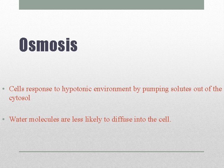 Osmosis • Cells response to hypotonic environment by pumping solutes out of the cytosol