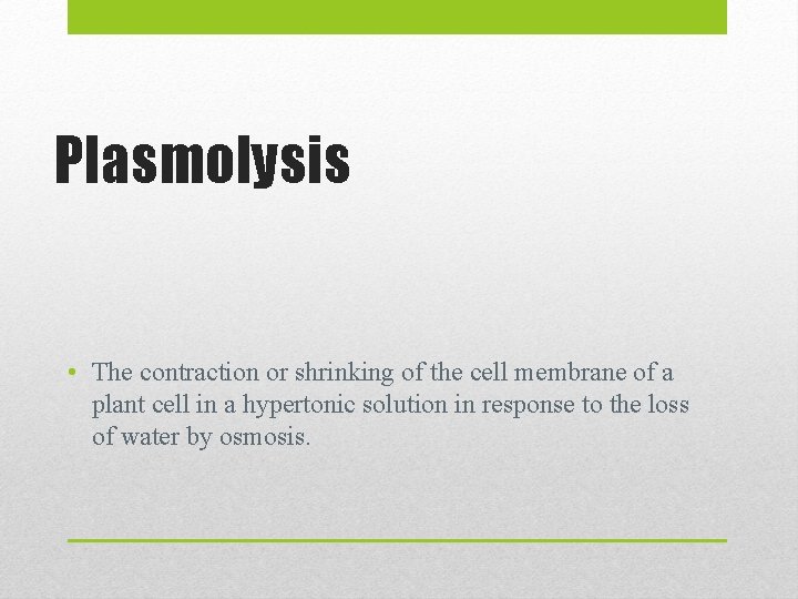 Plasmolysis • The contraction or shrinking of the cell membrane of a plant cell