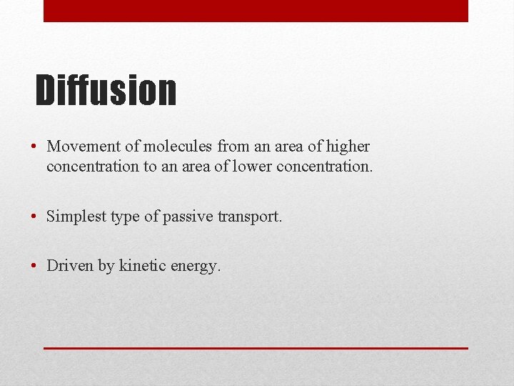 Diffusion • Movement of molecules from an area of higher concentration to an area