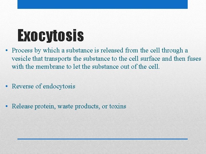 Exocytosis • Process by which a substance is released from the cell through a