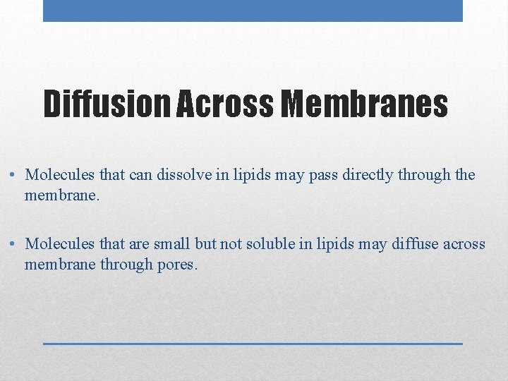 Diffusion Across Membranes • Molecules that can dissolve in lipids may pass directly through
