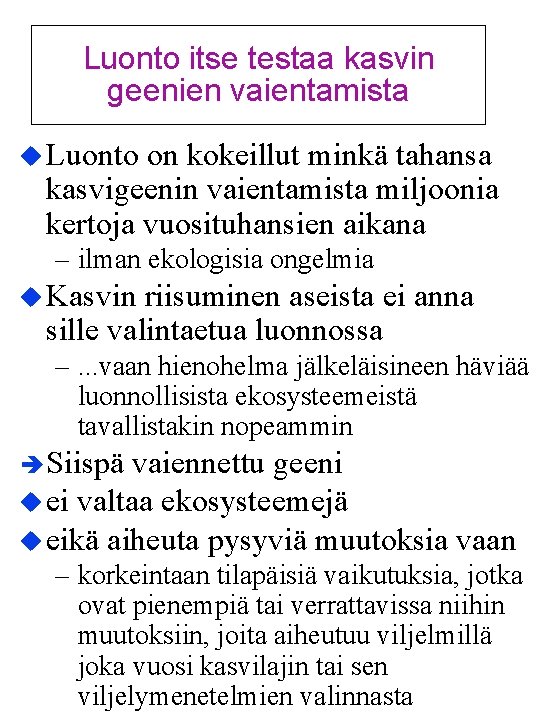 Luonto itse testaa kasvin geenien vaientamista u Luonto on kokeillut minkä tahansa kasvigeenin vaientamista