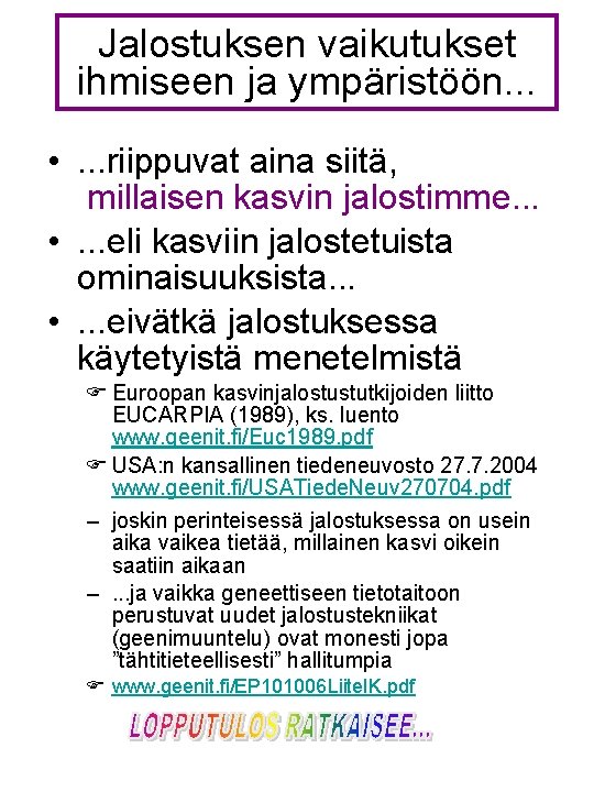 Jalostuksen vaikutukset ihmiseen ja ympäristöön. . . • . . . riippuvat aina siitä,