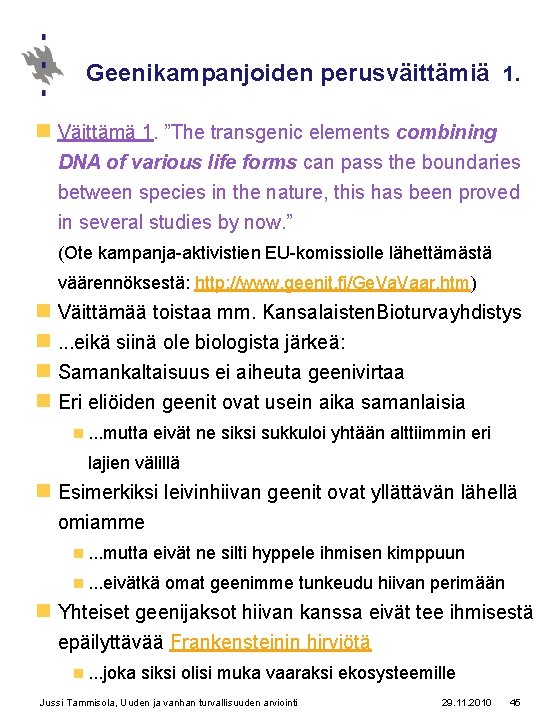 Geenikampanjoiden perusväittämiä 1. n Väittämä 1. ”The transgenic elements combining DNA of various life