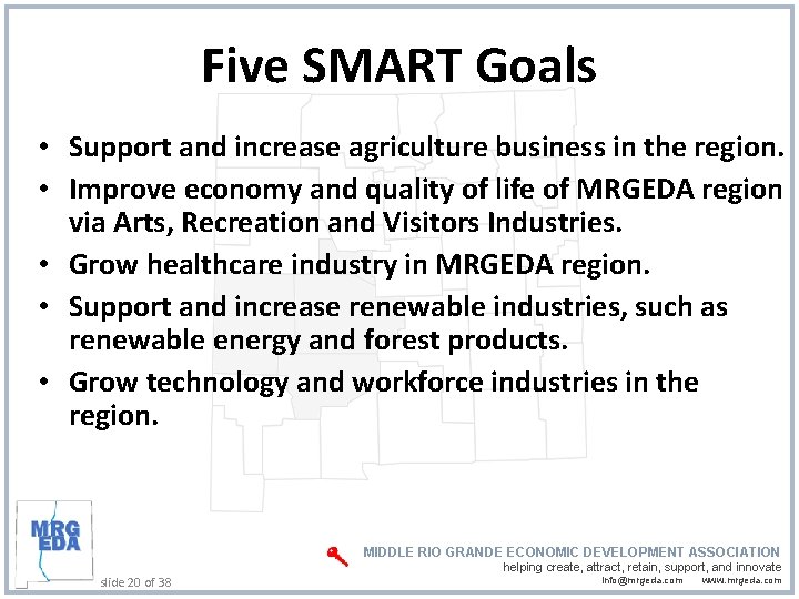 Five SMART Goals • Support and increase agriculture business in the region. • Improve