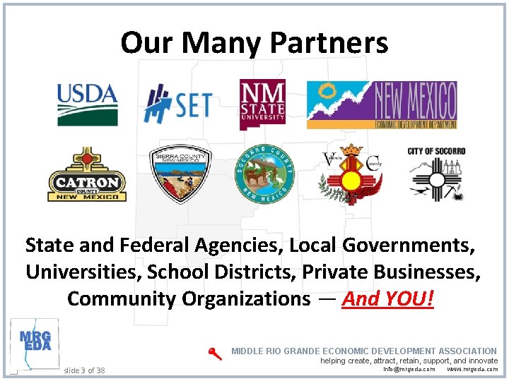 Our Many Partners State and Federal Agencies, Local Governments, Universities, School Districts, Private Businesses,