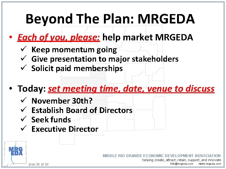 Beyond The Plan: MRGEDA • Each of you, please: help market MRGEDA ü Keep