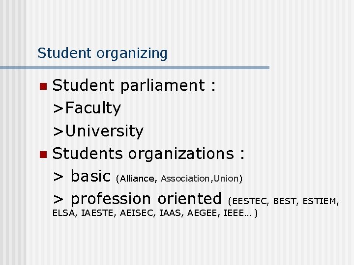 Student organizing Student parliament : >Faculty >University n Students organizations : > basic (Alliance,