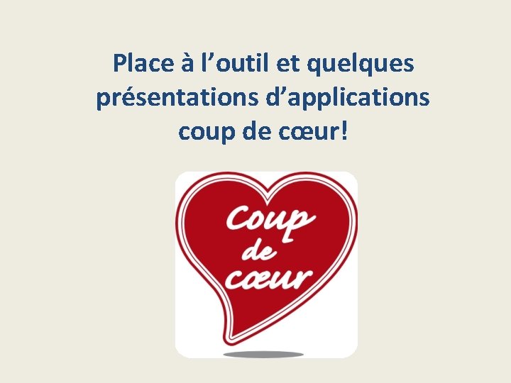 Place à l’outil et quelques présentations d’applications coup de cœur! 