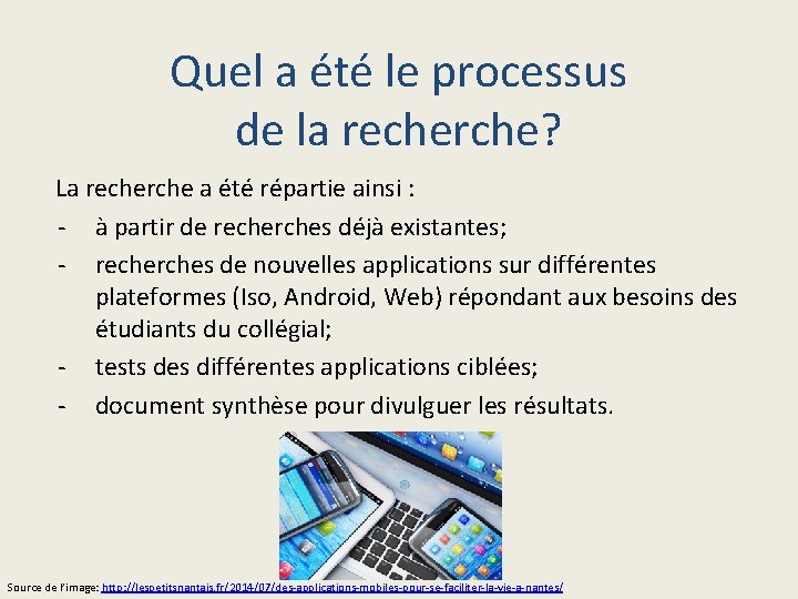 Quel a été le processus de la recherche? La recherche a été répartie ainsi