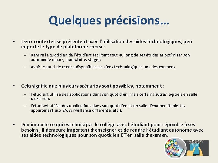 Quelques précisions… • Deux contextes se présentent avec l’utilisation des aides technologiques, peu importe