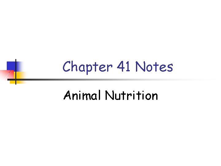 Chapter 41 Notes Animal Nutrition 