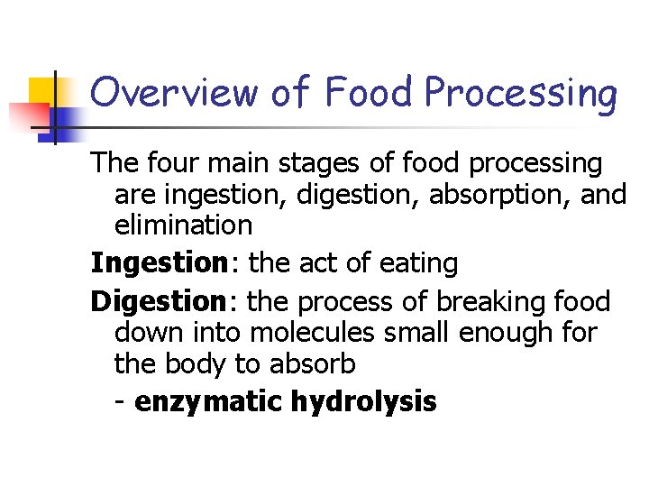 Overview of Food Processing The four main stages of food processing are ingestion, digestion,