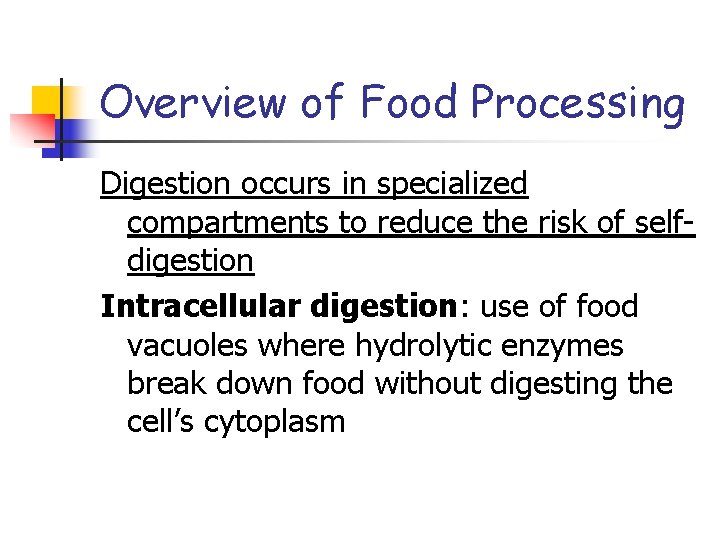 Overview of Food Processing Digestion occurs in specialized compartments to reduce the risk of