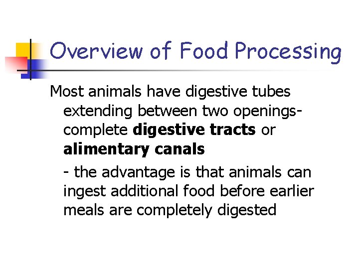 Overview of Food Processing Most animals have digestive tubes extending between two openingscomplete digestive