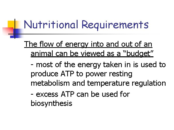 Nutritional Requirements The flow of energy into and out of an animal can be