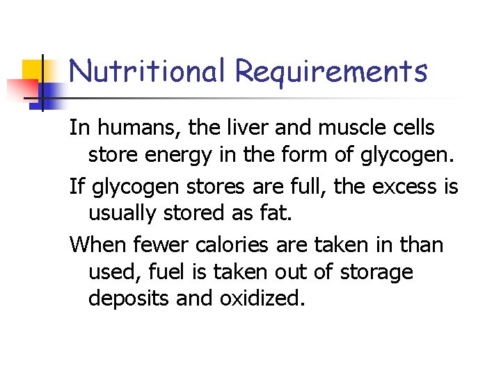 Nutritional Requirements In humans, the liver and muscle cells store energy in the form