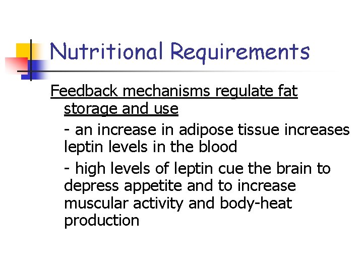 Nutritional Requirements Feedback mechanisms regulate fat storage and use - an increase in adipose