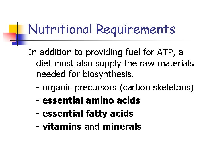Nutritional Requirements In addition to providing fuel for ATP, a diet must also supply