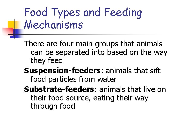Food Types and Feeding Mechanisms There are four main groups that animals can be