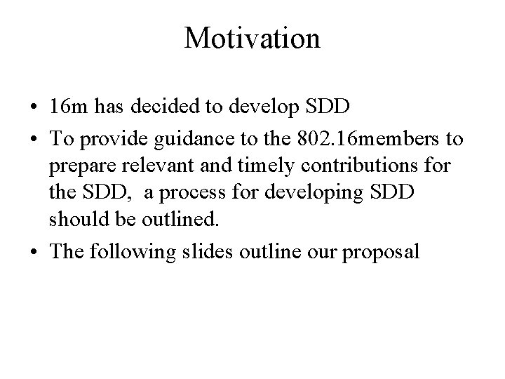 Motivation • 16 m has decided to develop SDD • To provide guidance to