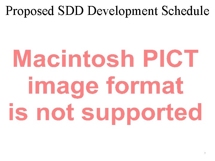 Proposed SDD Development Schedule Start Work Prepare Input to ITU-R workshop 
