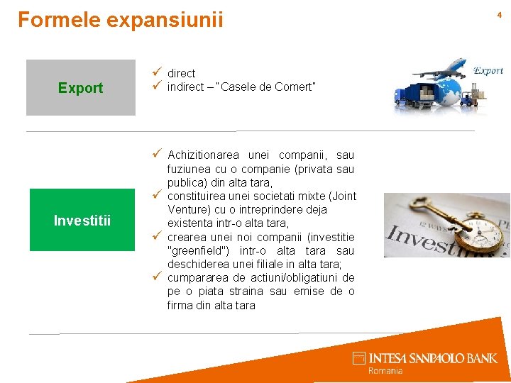 Formele expansiunii Export ü direct ü indirect – “Casele de Comert” ü Achizitionarea unei