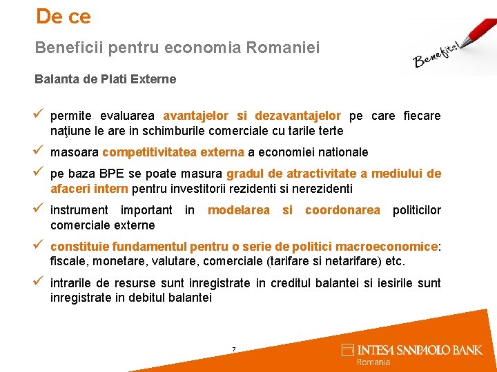 De ce Beneficii pentru economia Romaniei Balanta de Plati Externe ü permite evaluarea avantajelor