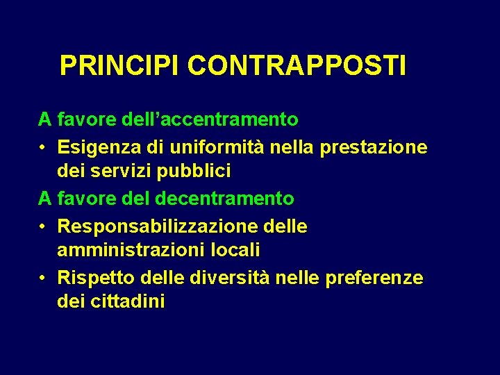 PRINCIPI CONTRAPPOSTI A favore dell’accentramento • Esigenza di uniformità nella prestazione dei servizi pubblici