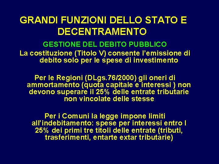 GRANDI FUNZIONI DELLO STATO E DECENTRAMENTO GESTIONE DEL DEBITO PUBBLICO La costituzione (Titolo V)