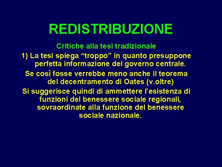 REDISTRIBUZIONE Critiche alla tesi tradizionale 1) La tesi spiega “troppo” in quanto presuppone perfetta